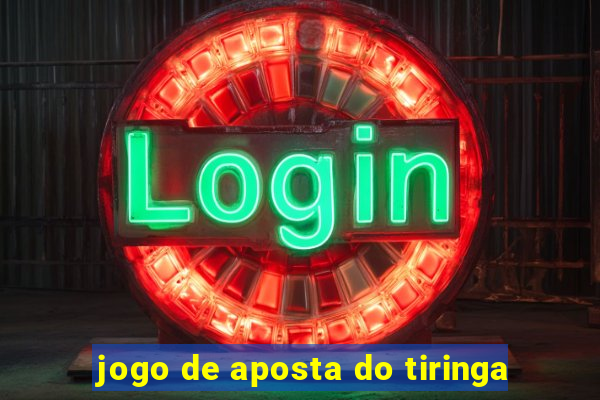 jogo de aposta do tiringa